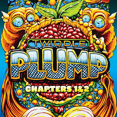 Twiddle - Plump: Chapters 1 & 2 (2017)