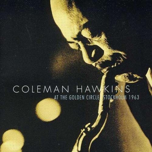 Coleman Hawkins - At The Golden Circle Stockholm 1963