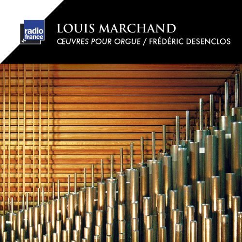 Frederic Desenclos - Marchand: Oeuvres pour orgue (2013)