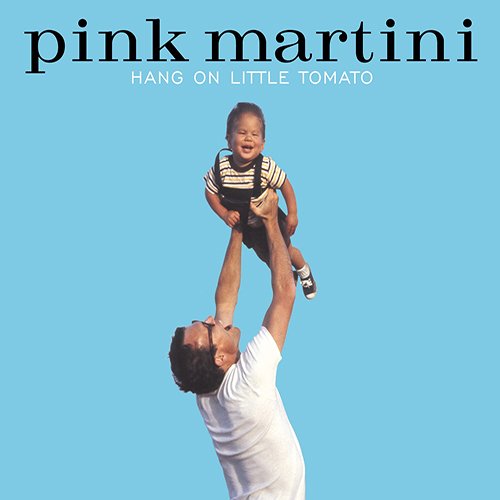 Pink Martini - Hang On Little Tomato (2004) FLAC