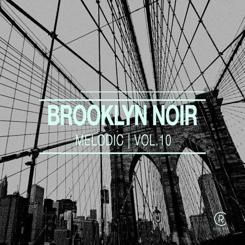 VA - Brooklyn Noir Melodic Vol. 10 (2017)