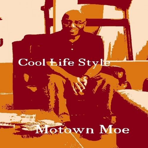 Motown Moe - Cool Life Style (2017)