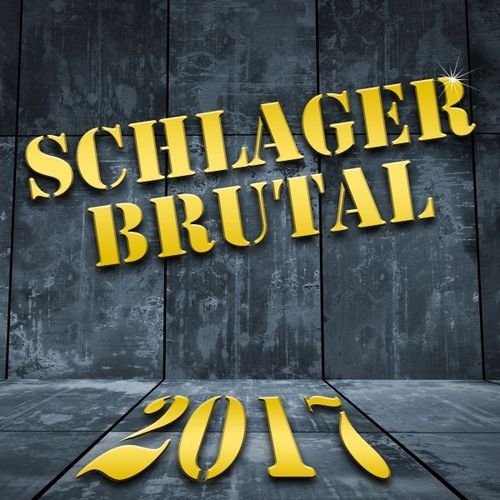 VA - Schlager Brutal 2017 (2017)