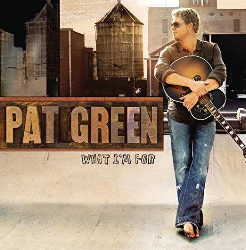 Pat Green - What I'm For (2009)