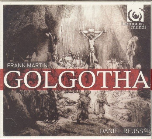 Estonian Philharmonic Chamber Choir & Estonian National Symphony Orchestra, Daniel Reuss - Frank Martin: Golgotha (2010)