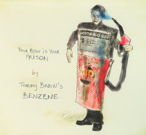 Tommy Babin's Benzene - Your Body Is Your Prison (2010)