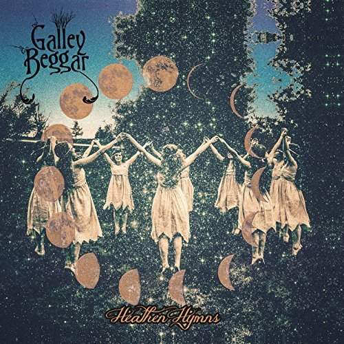 Galley Beggar - Heathen Hymns (2017) [Hi-Res]
