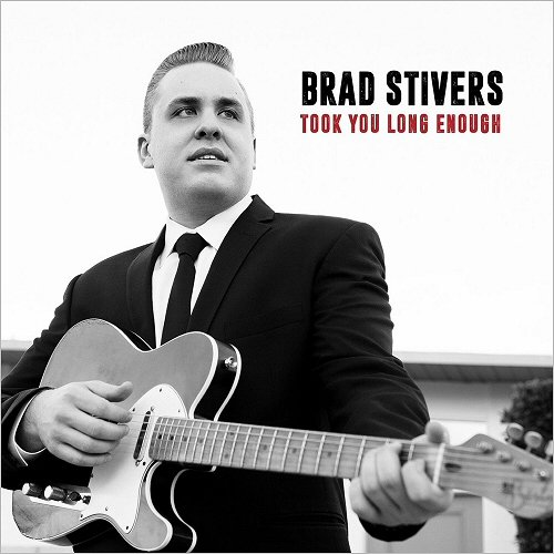 Brad Stivers - Took You Long Enough (2017)