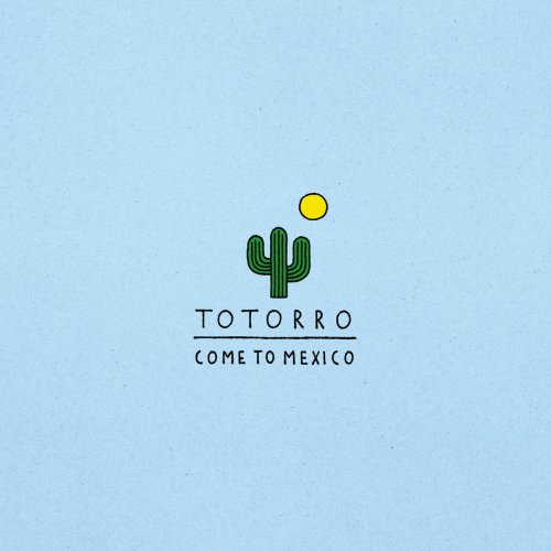 Totorro - Come to Mexico (2016) [Hi-Res]