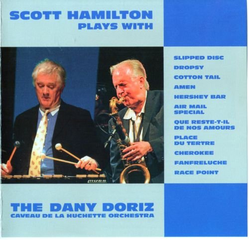 Scott Hamilton & Dany Doriz - Scott Hamilton Plays with the Dany Doriz Caveau de la Huchette Orchestra (2014)