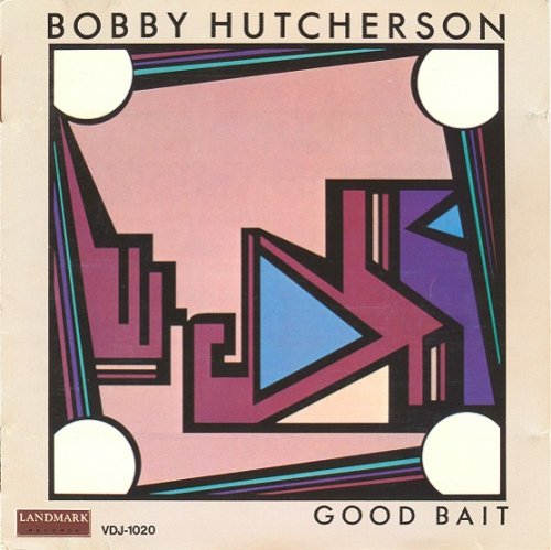Bobby Hutcherson - Good Bait (1985)