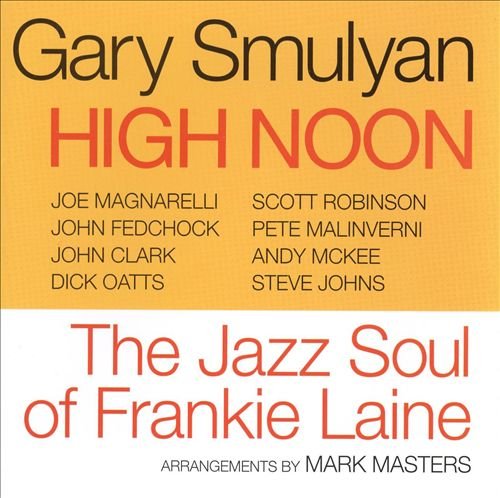 Gary Smulyan - High Noon - The Jazz Soul of Frankie Laine (2008)