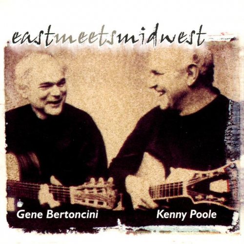 Gene Bertoncini, Kenny Poole - East Meets Midwest (1998)
