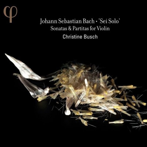 Christine Busch - Johann Sebastian Bach: 'Sei Solo' - Sonatas & Partitas for Violin (2013) [HDTracks]