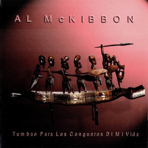 Al McKibbon - Tumbao Para Los Congueros Di Mi Vida (1999)