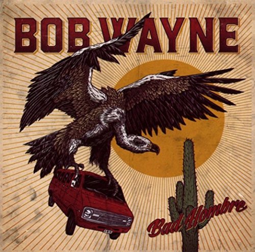 Bob Wayne - Bad Hombre (2017)