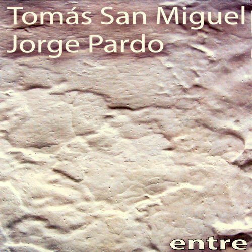 Tomás San Miguel & Jorge Pardo - Entre (2008)