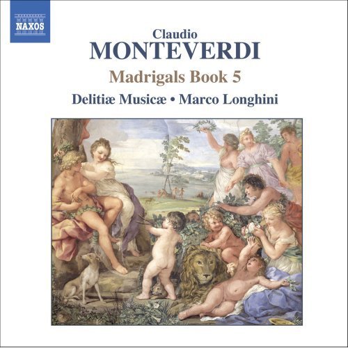 Delitiae Musicae & Marco Longhini - Monteverdi: Madrigals Book 5 (2006)