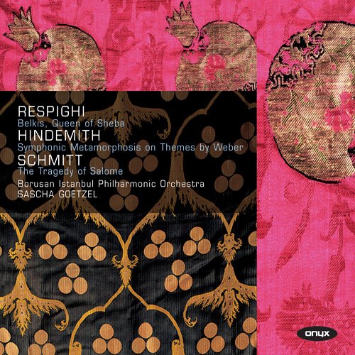 Sascha Goetzel & Borusan Istanbul Philharmonic Orchestra - Sascha Goetzel conducts Respighi, Hindemith & Schmitt (2010)