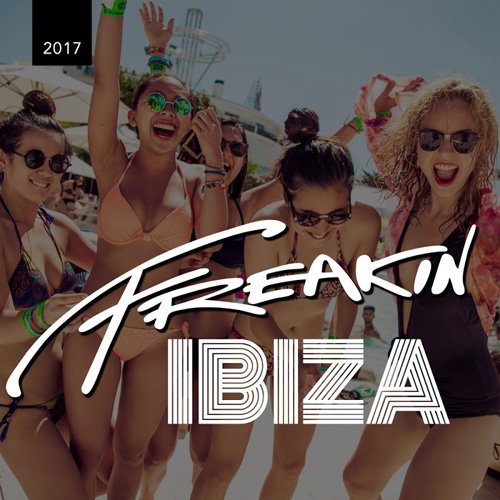 VA - Freakin Ibiza 2017 Part 1 (2017)