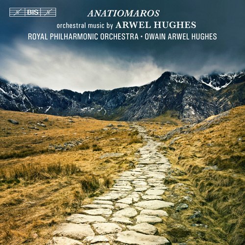 Owain Arwel Hughes & Royal Philharmonic Orchestra - Anatiomaros: Orchestral Music By Arwel Hughes (2011)