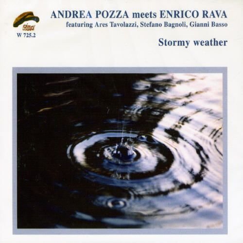 Andrea Pozza Meets Enrico Rava - Stormy Weather (2003)