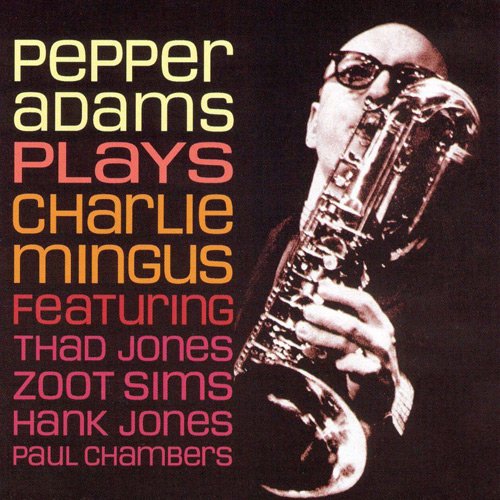 Pepper Adams - Plays Charlie Mingus (2003) FLAC