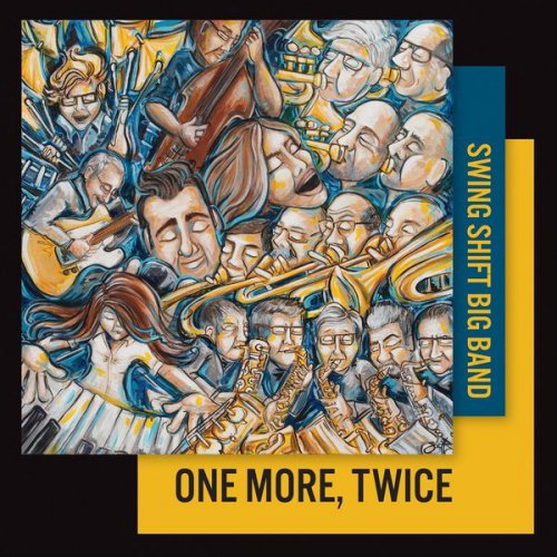 Swing Shift Big Band - One More, Twice (2017) [Hi-Res]
