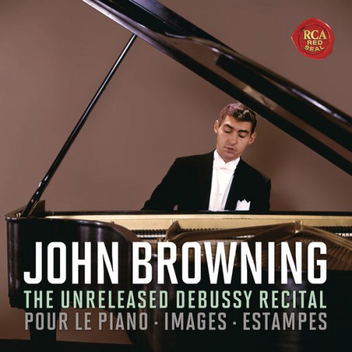 John Browning - The Unreleased Debussy Recital: Pour le piano, Images & Estampes (2017) [Hi-Res]