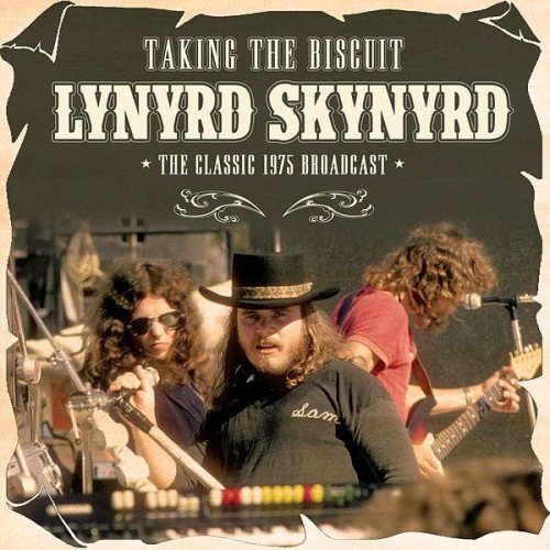 Lynyrd Skynyrd - Taking the Biscuit, The Classic 1975 Broadcast (2015)