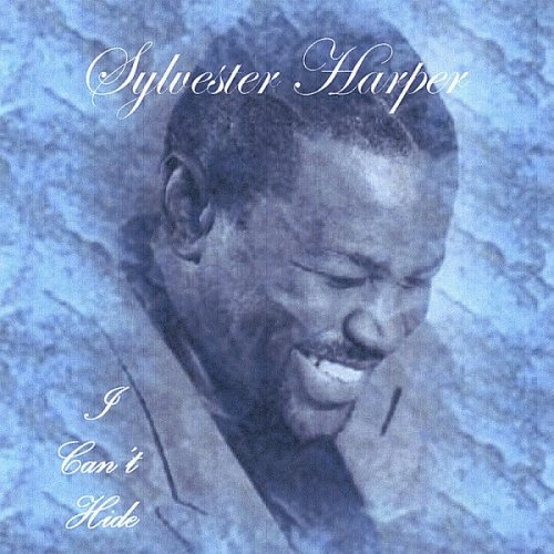 Sylvester Harper - I Can't Hide (2007)