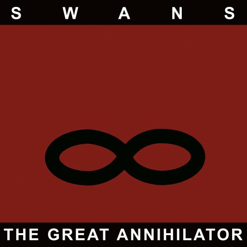 Swans - Great Annihilator (Remastered 2017) Hi-Res
