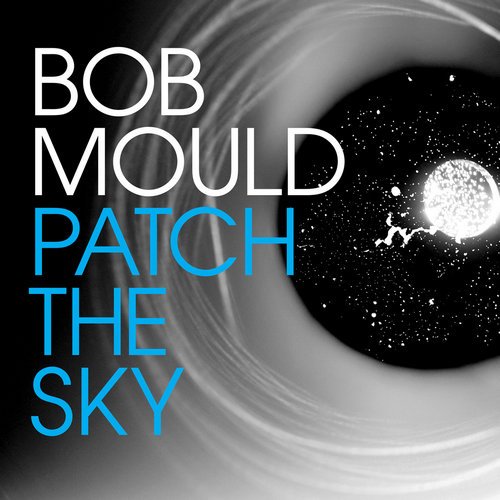 Bob Mould - Patch the Sky (2016) [CD Rip]