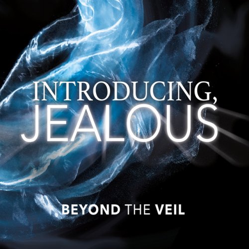 Beyond the Veil - Introducing, Jealous (2017)