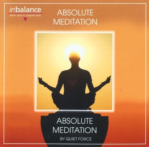 Quiet Force - Absolute Meditation (1994/2009)