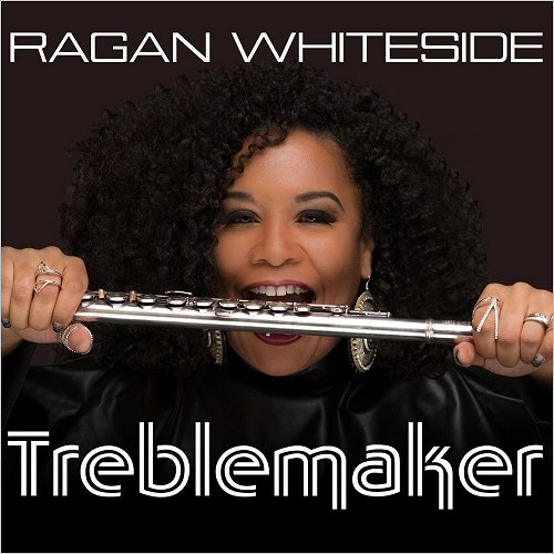 Ragan Whiteside - Treblemaker (2017)
