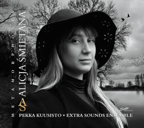 Alicja Śmietana, Pekka Kuusisto & Extra Sounds Ensemble - Metamorphoses (2015)