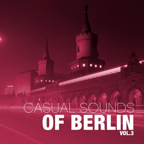 VA -  Casual Sounds Of Berlin Vol. 3 (2017)