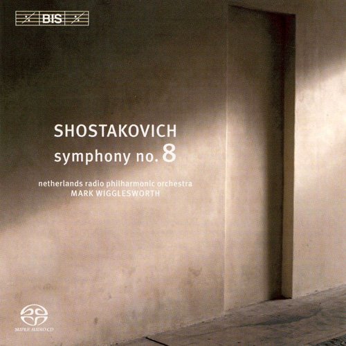 Mark Wigglesworth & Netherlands Radio Philharmonic Orchestra - Shostakovich: Symphony No. 8 In C Minor (2005)