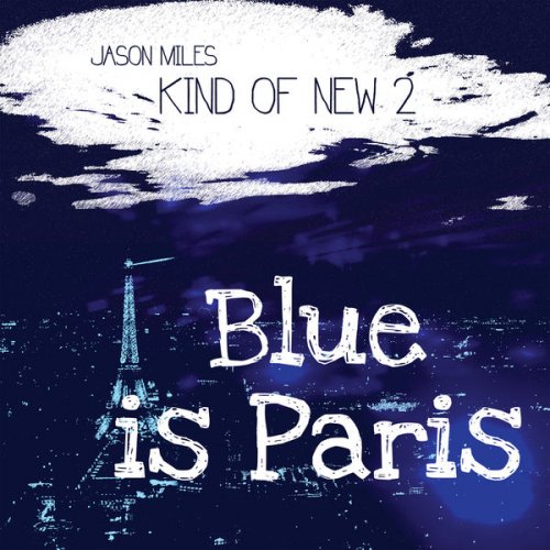Jason Miles - Kind of New 2: Blue Is Paris (2017)