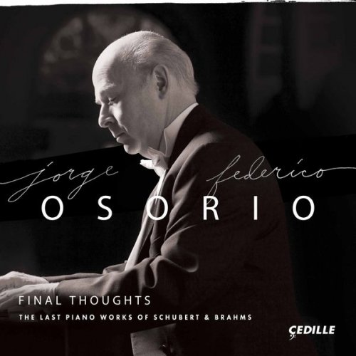 Jorge Federico Osorio - Final Thoughts: The Last Piano Works of Schubert & Brahms (2017) [Hi-Res]