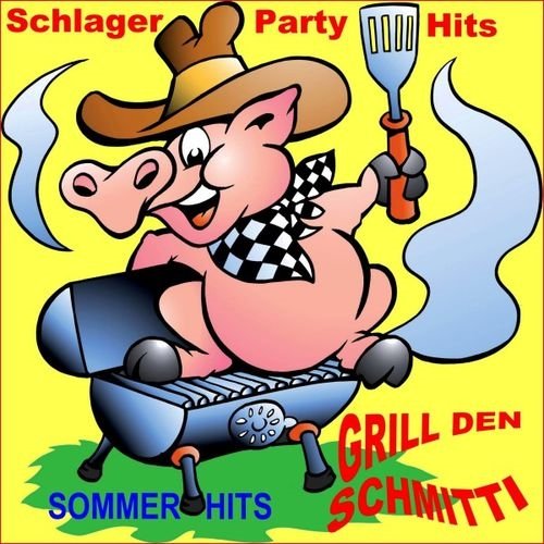 Schmitti - Schlager Party Hits Sommerhits (Grill Den Schmitti) (2017)