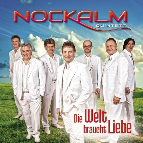 Nockalm Quintett - Die Welt Braucht Liebe (2017)