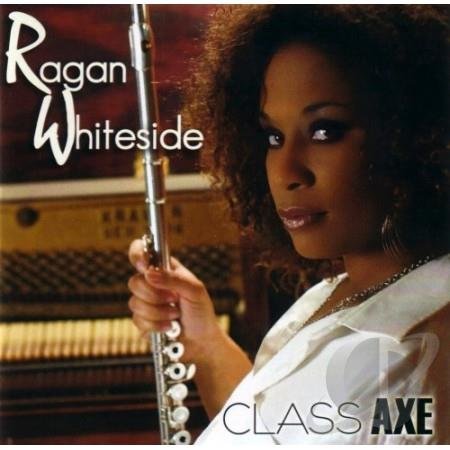 Ragan Whiteside - Class Axe (2007)