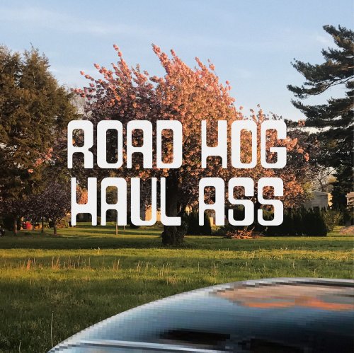 Road Hog - Haul Ass (2017)