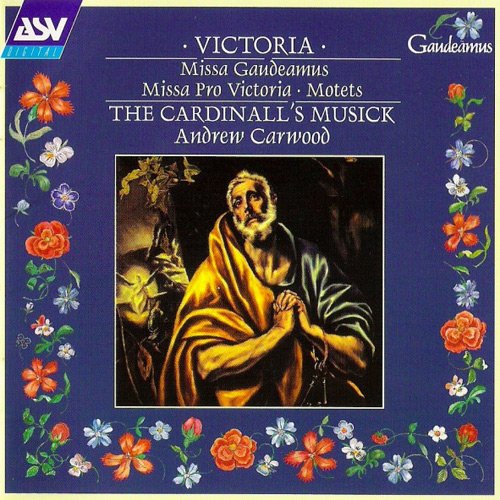 The Cardinall's Musick & Andrew Carwood - Victoria: Missa Gaudeamus, Missa Pro Victoria, Motets (2000)