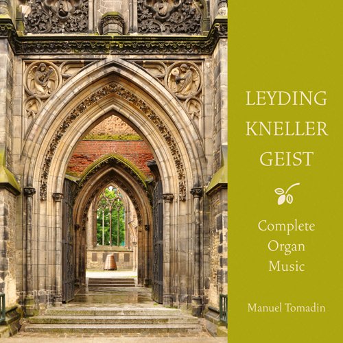 Manuel Tomadin - Leyding, Kneller & Geist: Complete Organ Music (2013)