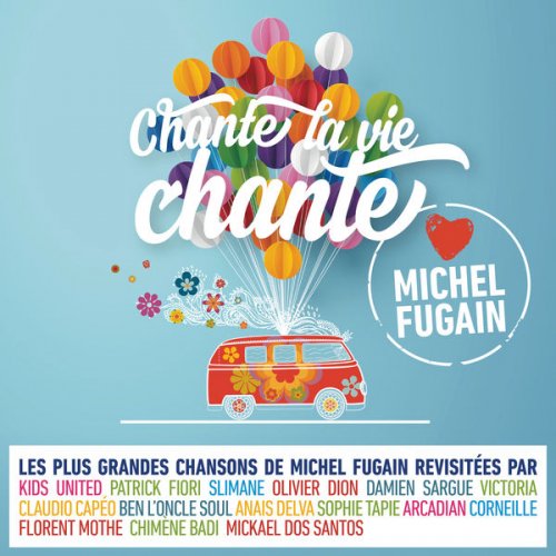 Chante la vie chante (Love Michel Fugain) (2017)