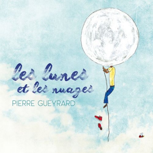 Pierre Gueyrard - Les lunes et les nuages (2017)