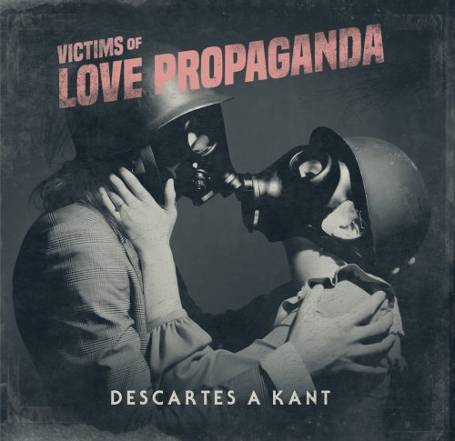 Descartes A Kant - Victims Of Love Propaganda (2017)